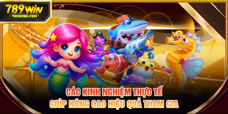 Các kinh nghiệm thực tế giúp nâng cao hiệu quả tham gia